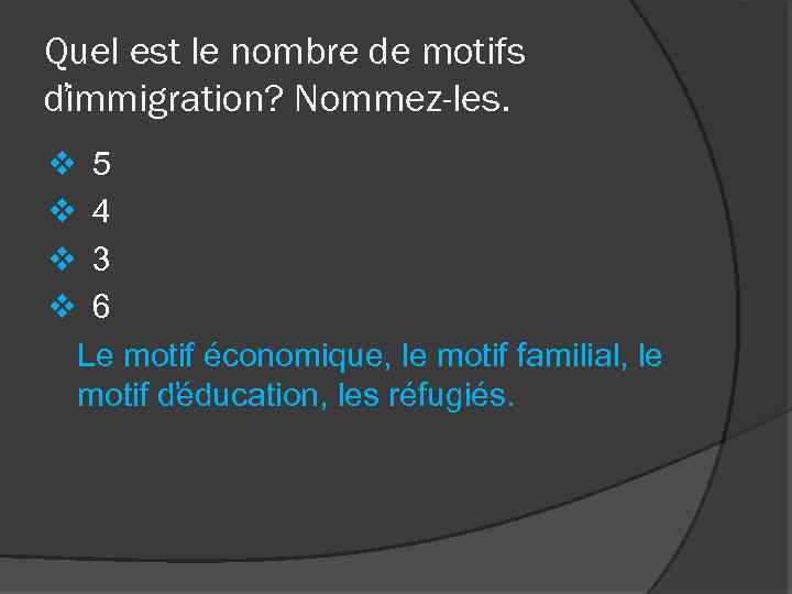 Quel est le nombre de motifs d immigration? Nommez-les. v 5 v 4 v