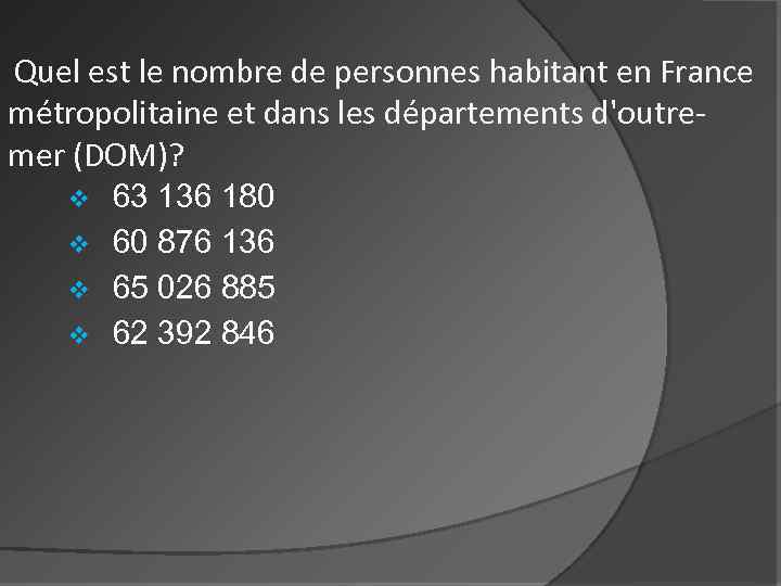Quel est le nombre de personnes habitant en France métropolitaine et dans les départements