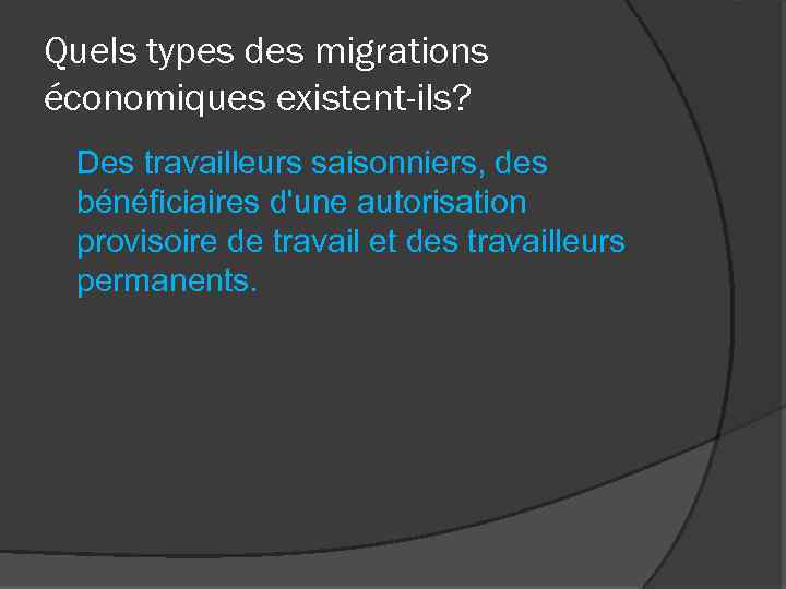 Quels types des migrations économiques existent-ils? Des travailleurs saisonniers, des bénéficiaires d'une autorisation provisoire