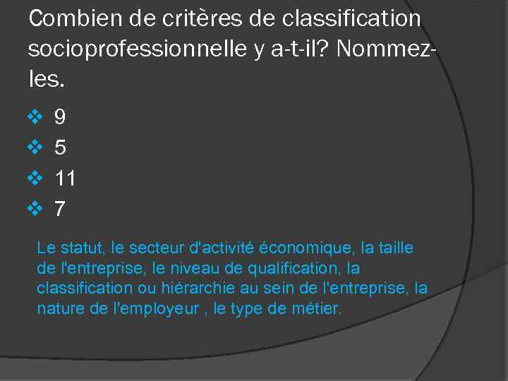 Combien de critères de classification socioprofessionnelle y a-t-il? Nommezles. v v 9 5 11