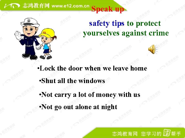 Speak up safety tips to protect yourselves against crime • Lock the door when