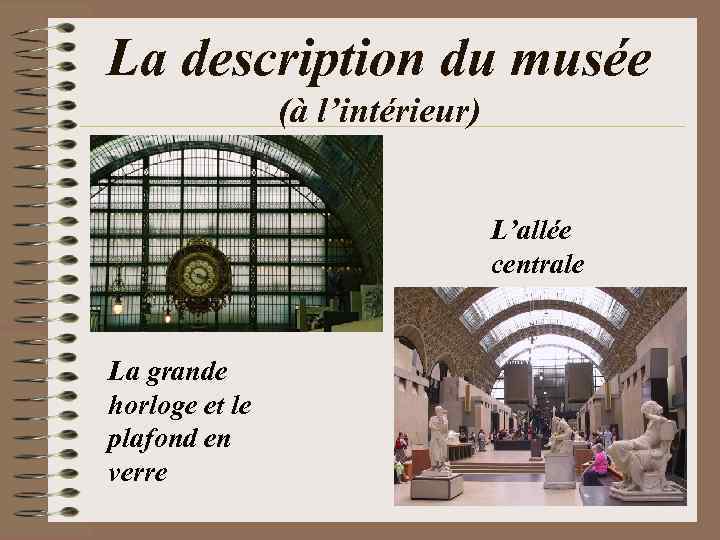 La description du musée (à l’intérieur) L’allée centrale La grande horloge et le plafond