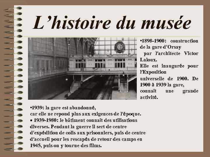 L’histoire du musée • 1898 -1900: construction de la gare d’Orsay par l’architecte Victor