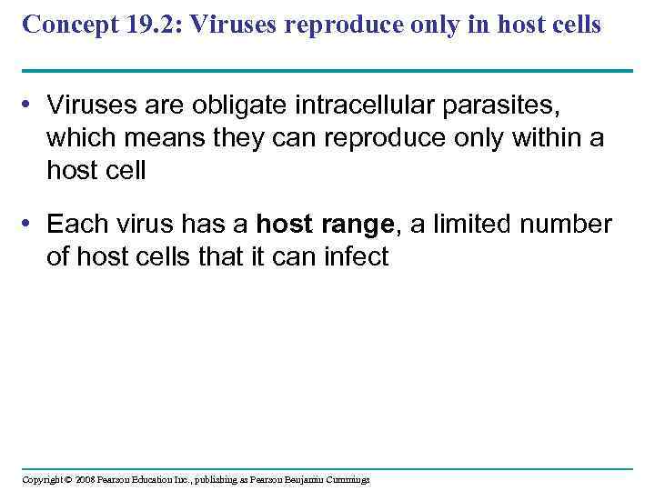 Concept 19. 2: Viruses reproduce only in host cells • Viruses are obligate intracellular