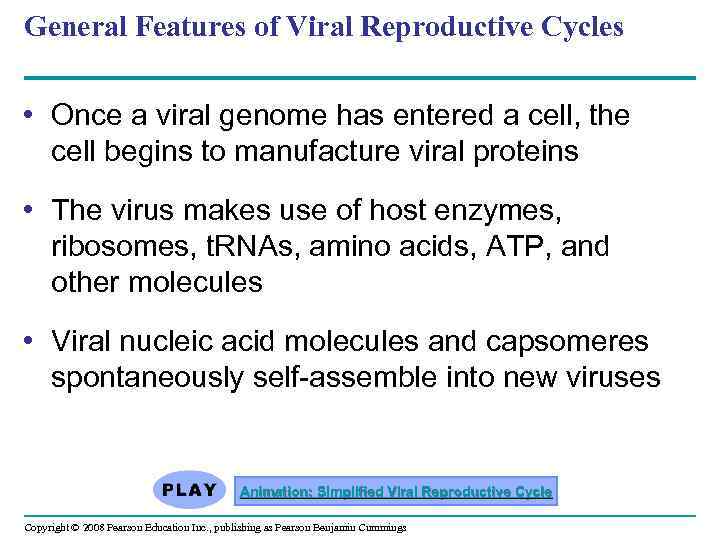 General Features of Viral Reproductive Cycles • Once a viral genome has entered a