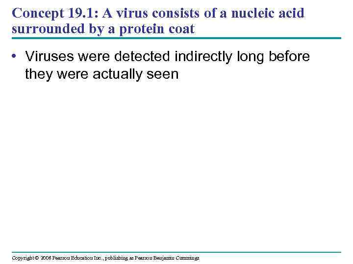 Concept 19. 1: A virus consists of a nucleic acid surrounded by a protein