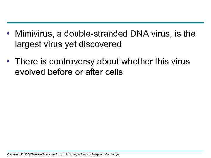  • Mimivirus, a double-stranded DNA virus, is the largest virus yet discovered •