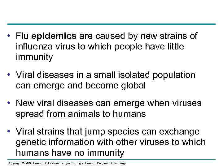  • Flu epidemics are caused by new strains of influenza virus to which