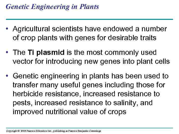 Genetic Engineering in Plants • Agricultural scientists have endowed a number of crop plants