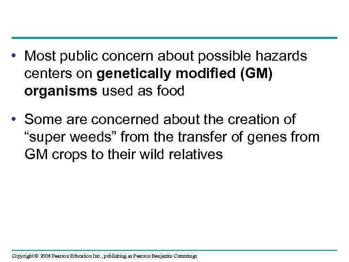  • Most public concern about possible hazards centers on genetically modified (GM) organisms