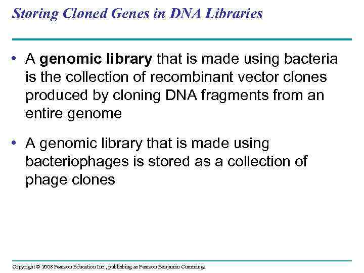 Storing Cloned Genes in DNA Libraries • A genomic library that is made using