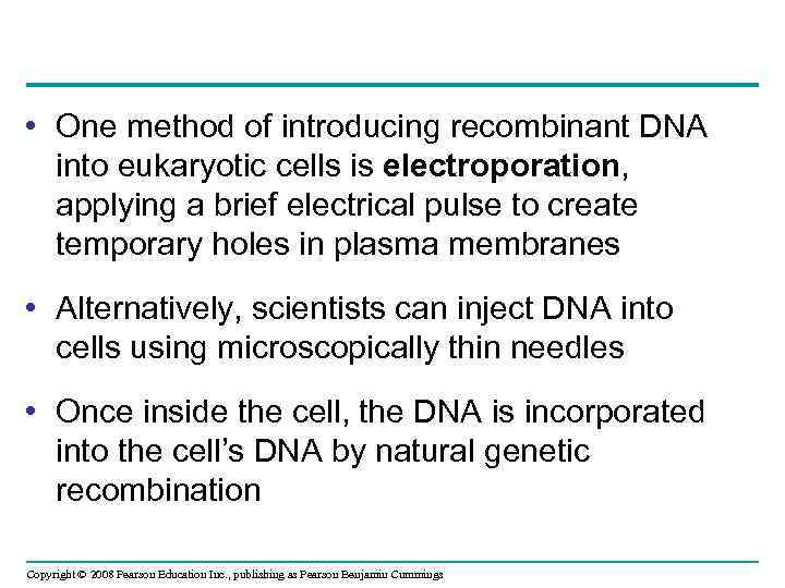  • One method of introducing recombinant DNA into eukaryotic cells is electroporation, applying