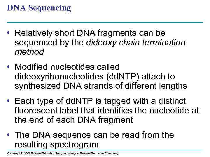 DNA Sequencing • Relatively short DNA fragments can be sequenced by the dideoxy chain