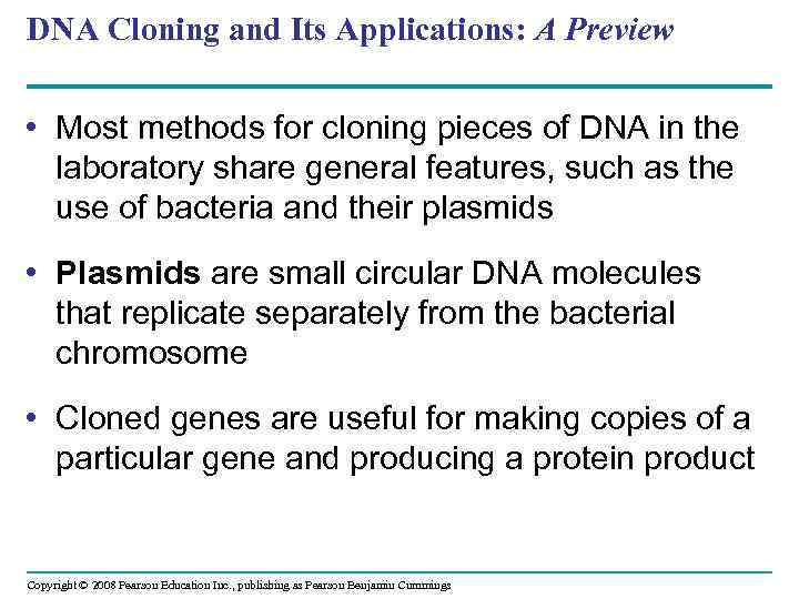 DNA Cloning and Its Applications: A Preview • Most methods for cloning pieces of