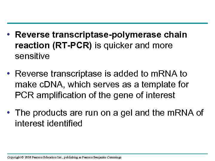  • Reverse transcriptase-polymerase chain reaction (RT-PCR) is quicker and more sensitive • Reverse