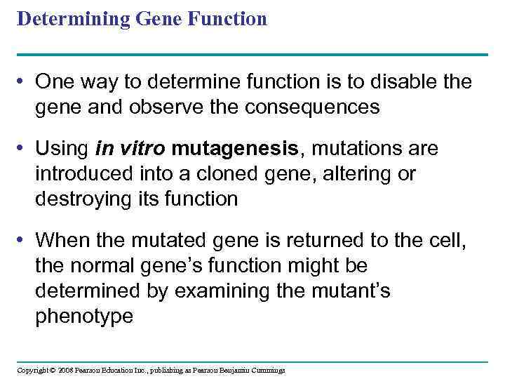 Determining Gene Function • One way to determine function is to disable the gene