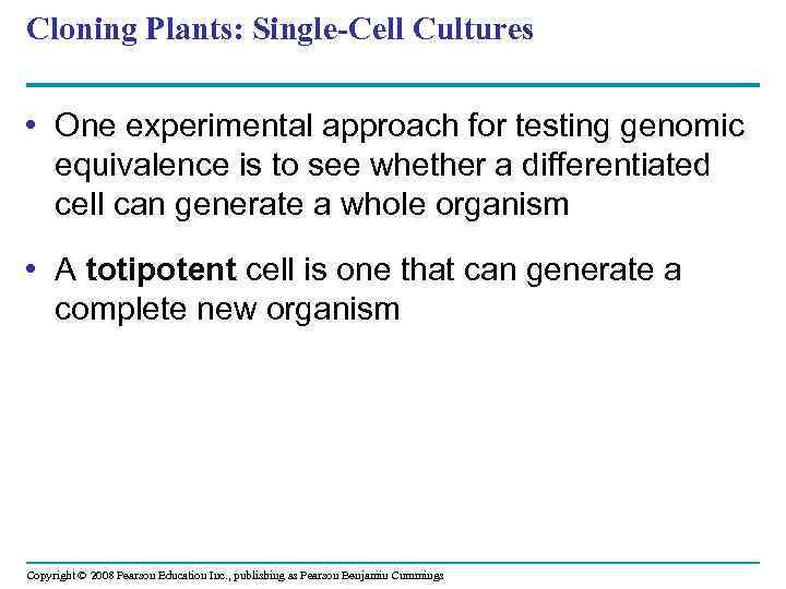 Cloning Plants: Single-Cell Cultures • One experimental approach for testing genomic equivalence is to