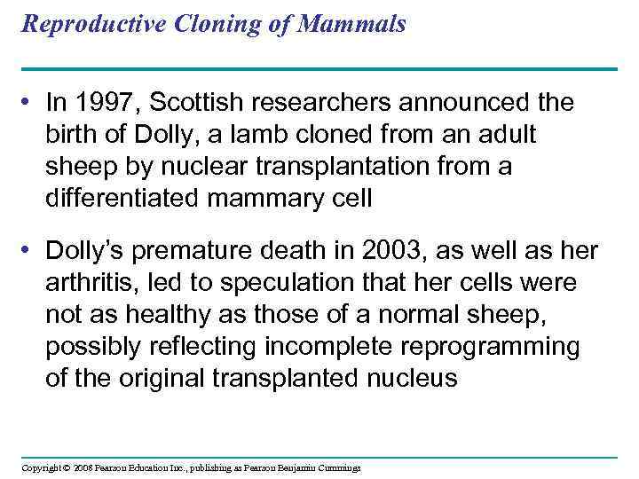 Reproductive Cloning of Mammals • In 1997, Scottish researchers announced the birth of Dolly,