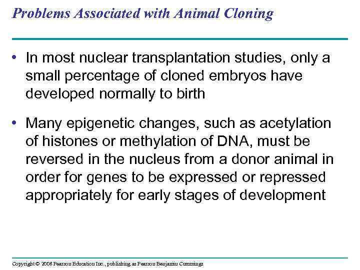 Problems Associated with Animal Cloning • In most nuclear transplantation studies, only a small