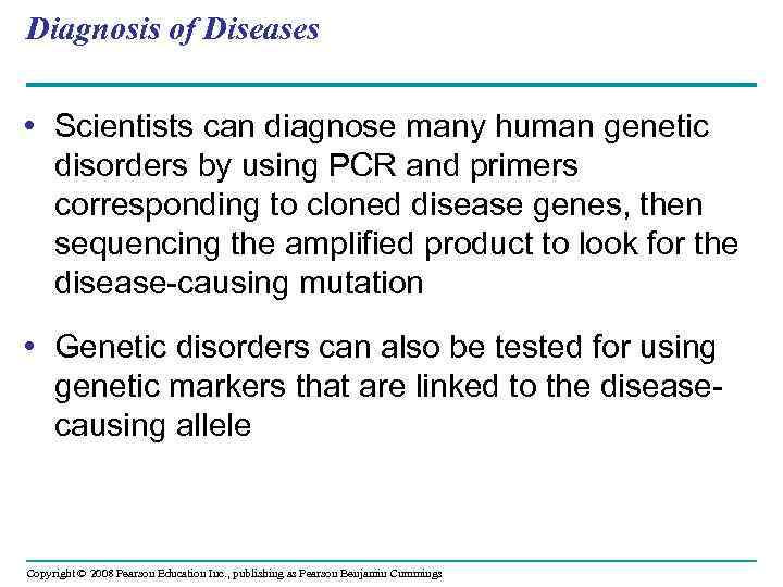 Diagnosis of Diseases • Scientists can diagnose many human genetic disorders by using PCR