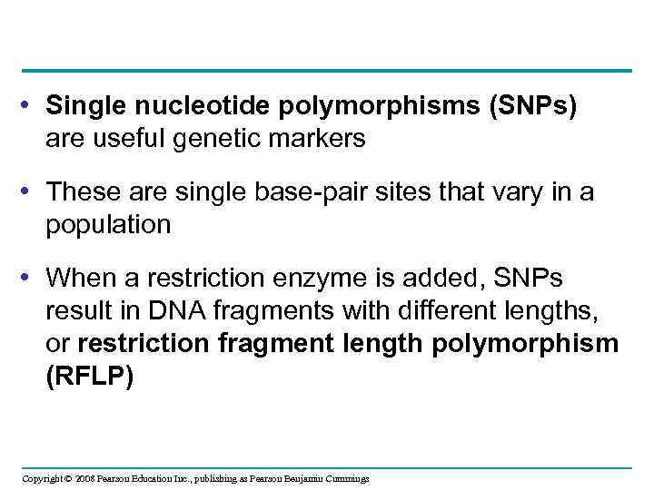  • Single nucleotide polymorphisms (SNPs) are useful genetic markers • These are single