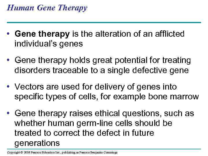 Human Gene Therapy • Gene therapy is the alteration of an afflicted individual’s genes