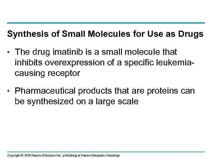 Synthesis of Small Molecules for Use as Drugs • The drug imatinib is a