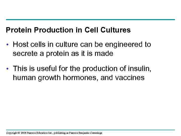 Protein Production in Cell Cultures • Host cells in culture can be engineered to