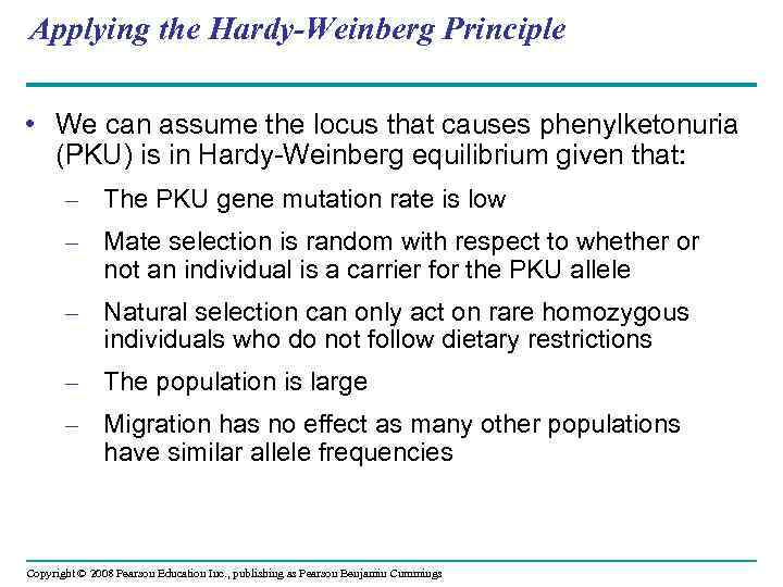 Applying the Hardy-Weinberg Principle • We can assume the locus that causes phenylketonuria (PKU)