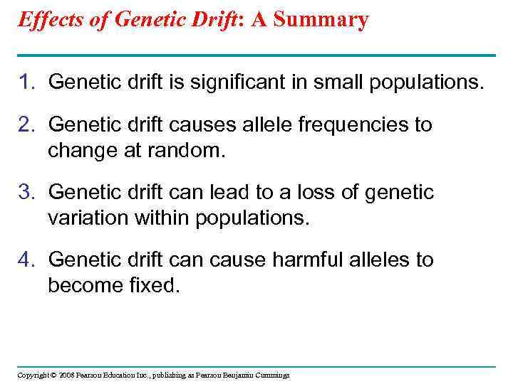 Effects of Genetic Drift: A Summary 1. Genetic drift is significant in small populations.