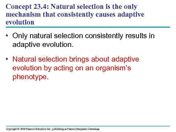 Concept 23. 4: Natural selection is the only mechanism that consistently causes adaptive evolution