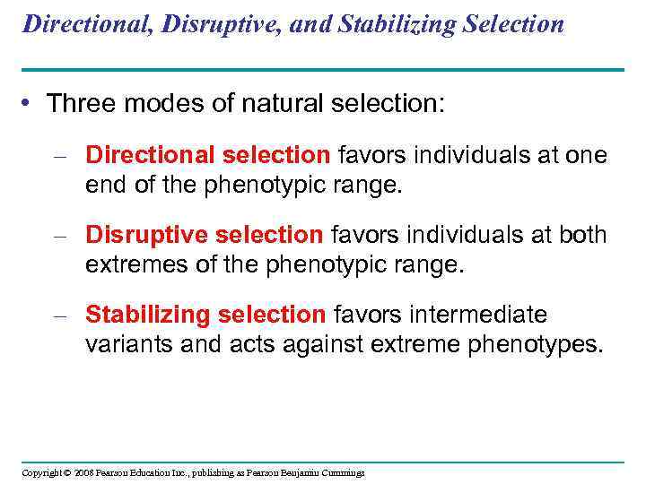 Directional, Disruptive, and Stabilizing Selection • Three modes of natural selection: – Directional selection