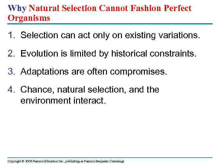 Why Natural Selection Cannot Fashion Perfect Organisms 1. Selection can act only on existing