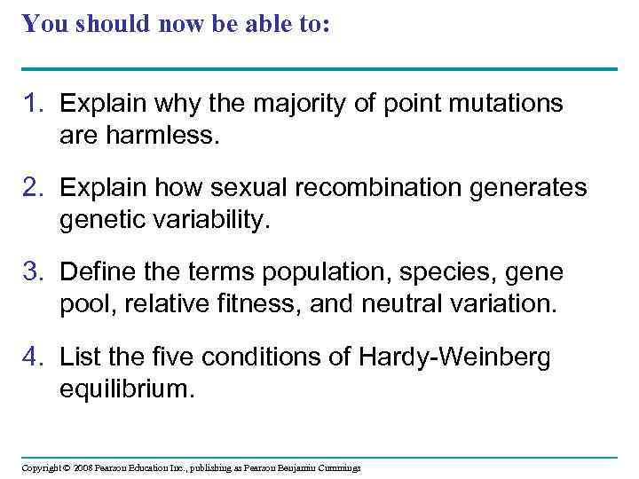 You should now be able to: 1. Explain why the majority of point mutations