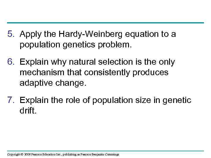 5. Apply the Hardy-Weinberg equation to a population genetics problem. 6. Explain why natural