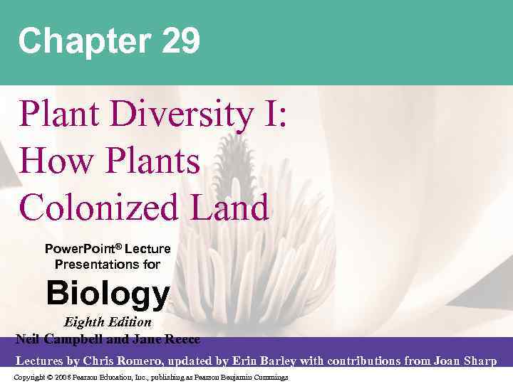 Chapter 29 Plant Diversity I: How Plants Colonized Land Power. Point® Lecture Presentations for