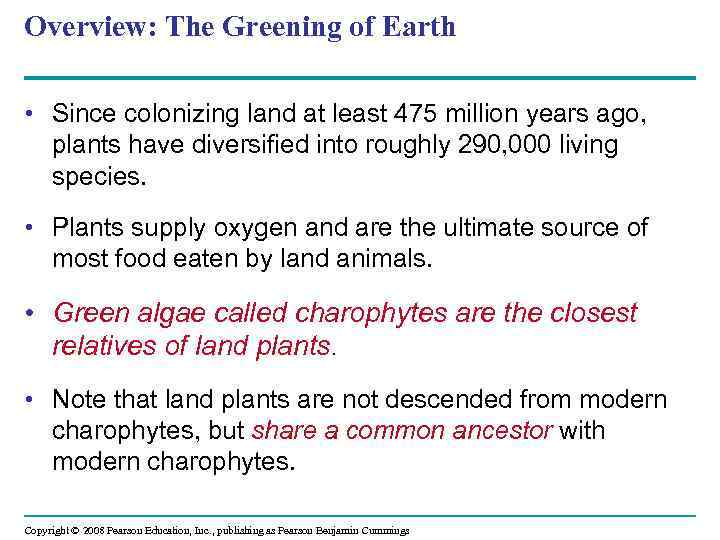 Overview: The Greening of Earth • Since colonizing land at least 475 million years