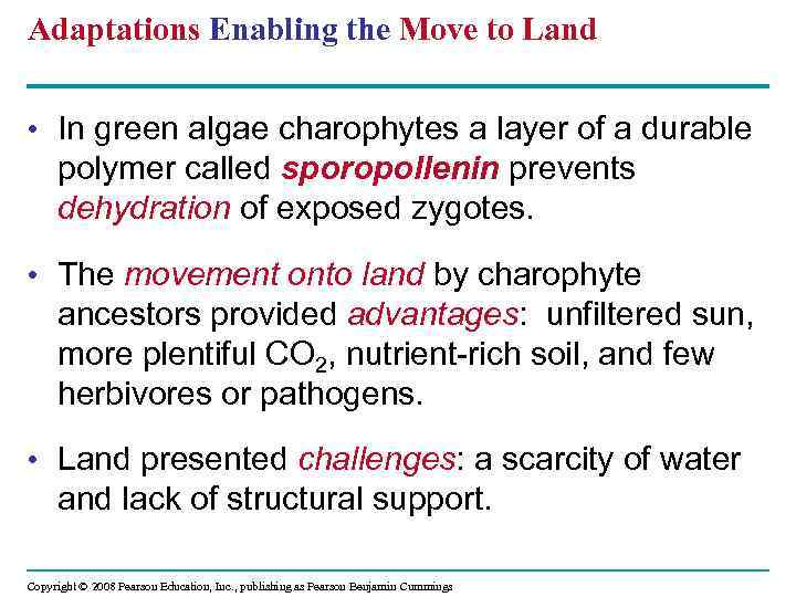 Adaptations Enabling the Move to Land • In green algae charophytes a layer of