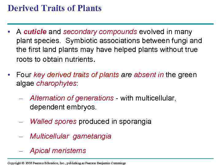 Derived Traits of Plants • A cuticle and secondary compounds evolved in many plant