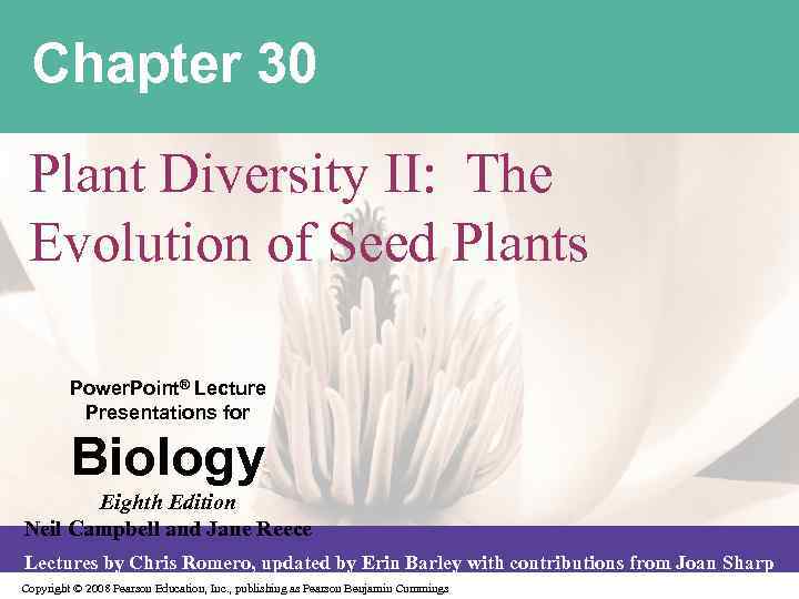 Chapter 30 Plant Diversity II: The Evolution of Seed Plants Power. Point® Lecture Presentations