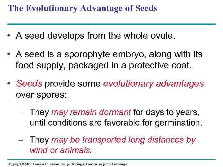 The Evolutionary Advantage of Seeds • A seed develops from the whole ovule. •