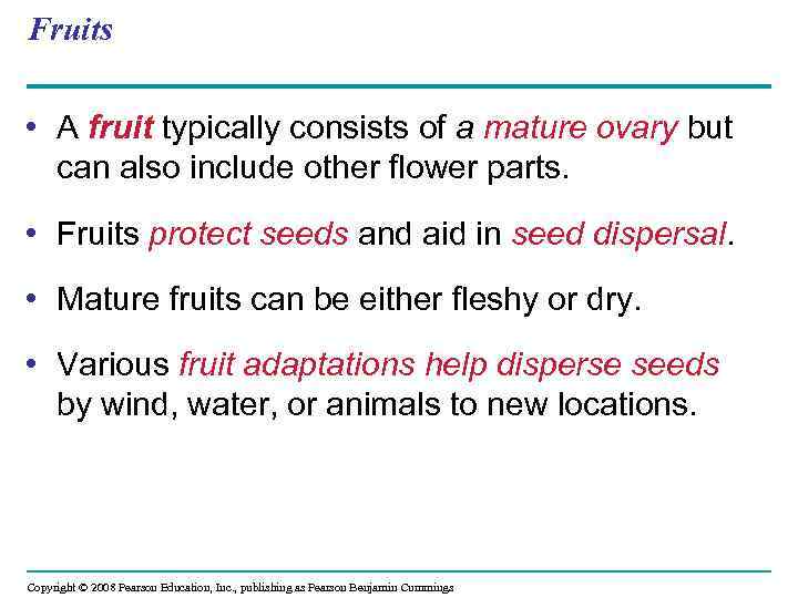 Fruits • A fruit typically consists of a mature ovary but can also include