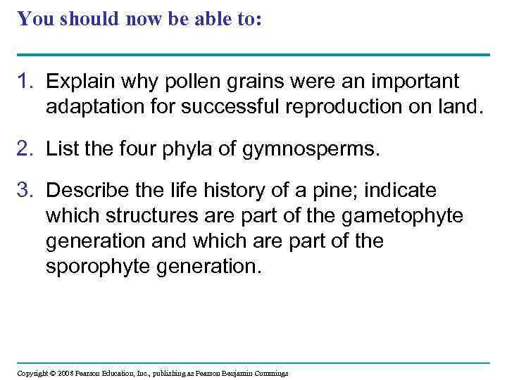 You should now be able to: 1. Explain why pollen grains were an important