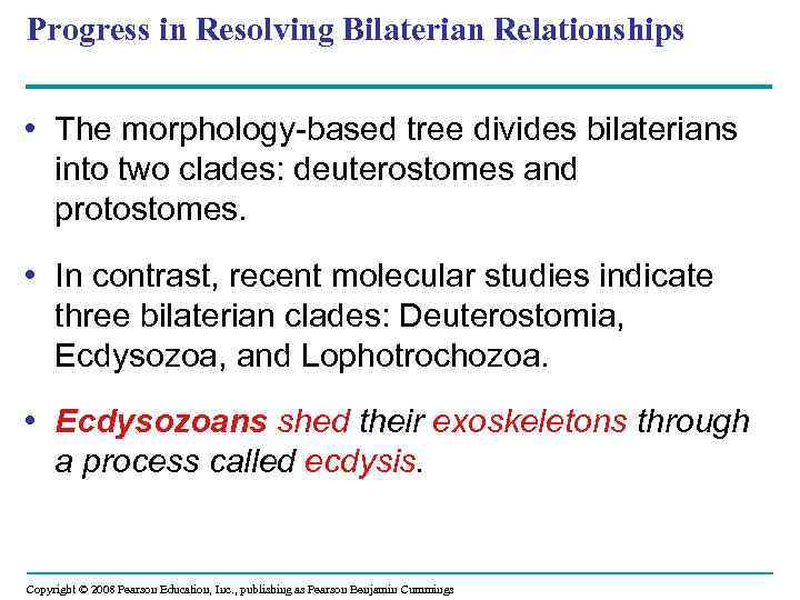 Progress in Resolving Bilaterian Relationships • The morphology-based tree divides bilaterians into two clades: