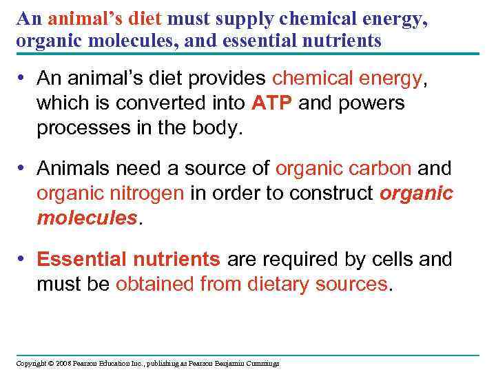 An animal’s diet must supply chemical energy, organic molecules, and essential nutrients • An