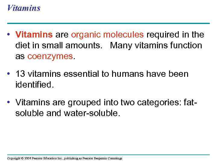 Vitamins • Vitamins are organic molecules required in the diet in small amounts. Many