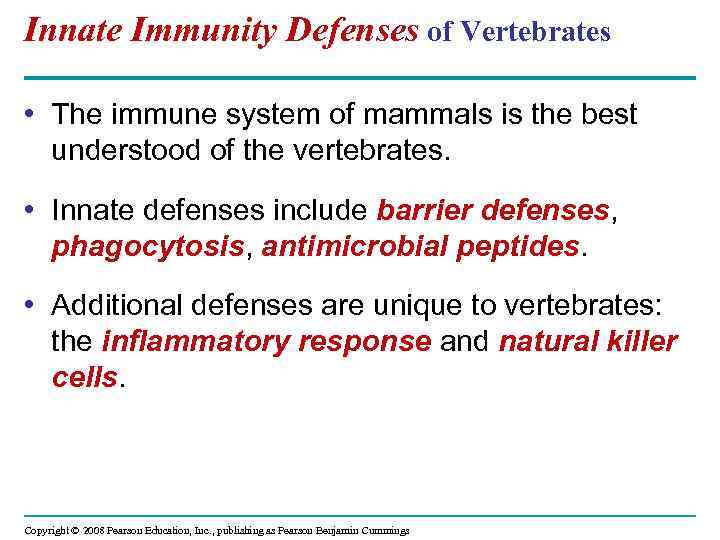 Innate Immunity Defenses of Vertebrates • The immune system of mammals is the best