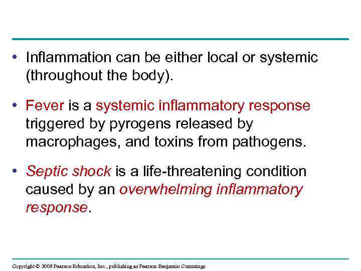  • Inflammation can be either local or systemic (throughout the body). • Fever