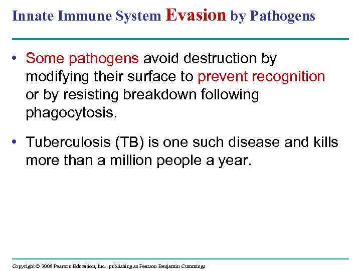 Innate Immune System Evasion by Pathogens • Some pathogens avoid destruction by modifying their