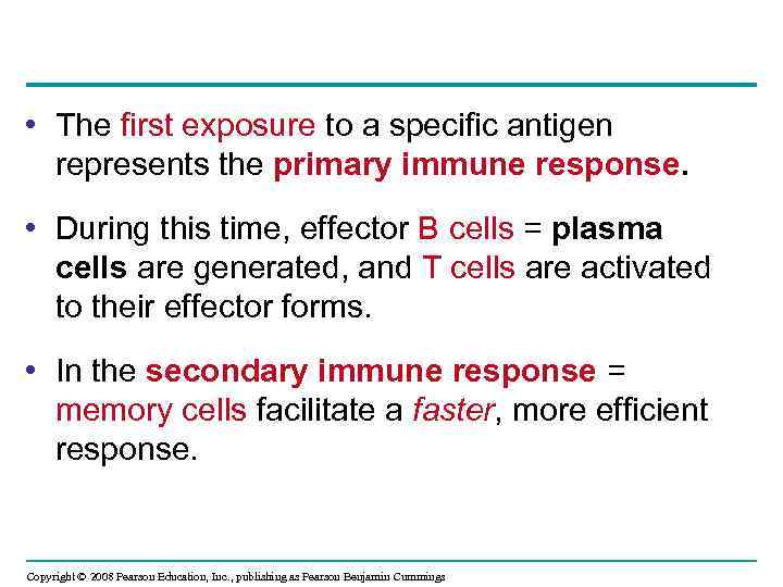  • The first exposure to a specific antigen represents the primary immune response.